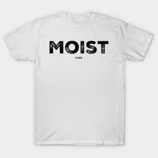 MOIST cake T-Shirt